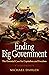 Ending Big Government: The ...
