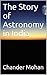 The Story of Astronomy in India by Chander Mohan
