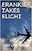 Frankie Takes Flight: The story of one ten year-old's dreams of adventure... and his fear of flying.