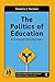 The Politics of Education: A Critical Introduction (Critical Introductions in Education)