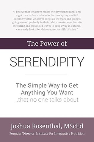 The Power of Serendipity: The Simple Way to Get Anything You Want ...that no one talks about