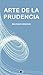 Arte de la Prudencia (Spanish Edition)
