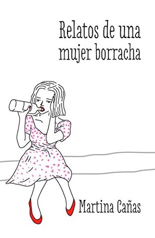 Relatos de una mujer borracha (Kindle Edition)