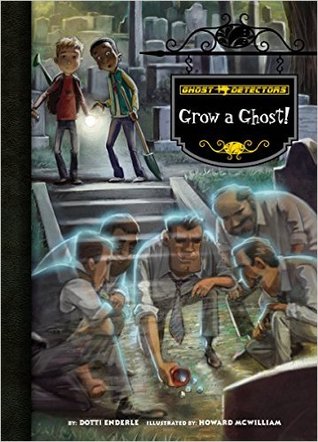 Grow a Ghost! (Ghost Detectors, #17)
