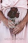 Mother Before Wife by Melissa  Brown