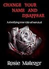 Change Your Name and Disappear: A terrifying true tale of survival