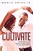 Cultivate: 4 Principles to help your mate recognize and fulfill her potential