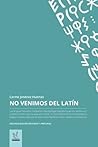 No venimos del latin: Edición revisada y ampliada