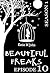 Beautiful Freaks. Season 1. Episode 10: Epsiode 10