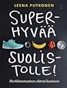 Superhyvää suolis...