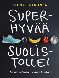 Superhyvää suolistolle! : Herkkävatsaisen elämä kuntoon (Hardcover)