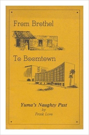 From brothel to boom town: Yuma's naughty past (Pamphlet)