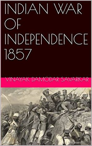Indian War of Independence 1857 by V.D. Savarkar