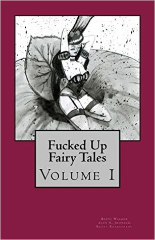 Fucked Up Fairy Tales (Volume 1)