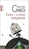 Fairia – o lume îndepărtată by Radu Pavel Gheo
