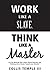 Work Like A Slave, Think Li...