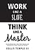 Work Like A Slave, Think Like A Master by Collis Temple