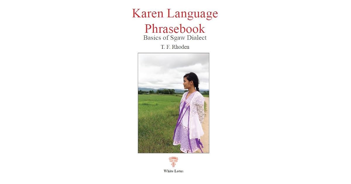 Karen Language Phrasebook Basics of Sgaw Dialect by T.F. Rhoden