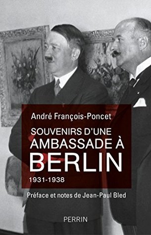 Souvenirs d'une ambassade à Berlin 1931-1938 (French Edition)