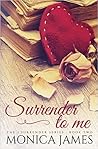 Surrender to Me by Monica  James