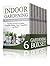Gardening Box Set: The Ultimate Gardening Techniques for Beginners! Indoor Gardening, Container Gardening, Foraging, Natural Antibiotics and Antivirals Plus Bonus Book on Tiding Up & DIY Cleaning