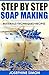 Step by Step Soap Making: M...