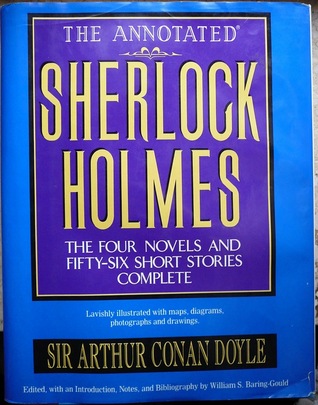 The Annotated Sherlock Holmes the Four Novels and Fifty-six Short Stories Complete (Hardcover)