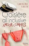Croisières all inclusive-  amour compris by Caroline Costa
