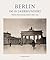 Berlin im 19. Jahrhundert: Frühe Photographien 1850-1914