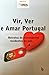 Vir, Ver e Amar Portugal