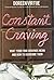 Constant Craving: What Your Food Cravings Mean and How to Overcome Them