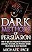 Dark Methods Of Persuasion:...