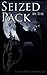 Seized by the Pack (To Make Him King Book 1)