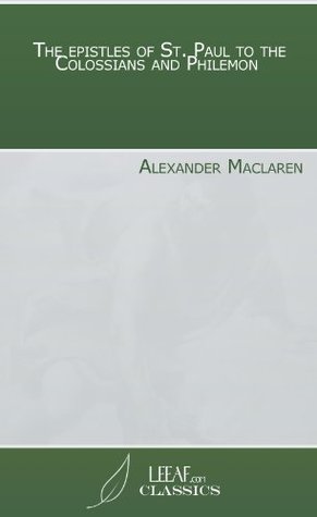 The epistles of St. Paul to the Colossians and Philemon