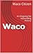 Waco: An Ongoing Yet Astounding History