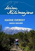 Minu Kilimanjaro. Igaühe Everest
