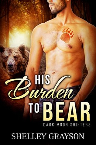 His Burden to Bear (Dark Moon Shifters, #1)
