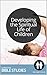 Developing the Spiritual Life of Children: 6 Session Bible Study: Biblical advice on how to pass on our faith. (Christian Parenting Book 3)