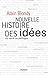 Nouvelle histoire des idées by Alain Blondy