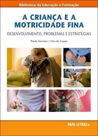 A Criança e a Motricidade Fina- Desenvolvimento, Problemas e Estratégias.