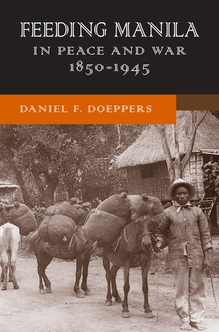 Feeding Manila in Peace and War, 1850–1945 (New Perspectives in SE Asian Studies)