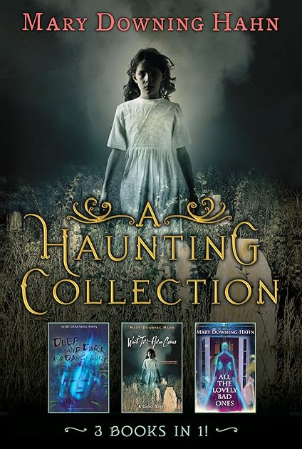 A Haunting Collection by Mary Downing Hahn: Deep and Dark and Dangerous, All the Lovely Bad Ones, and Wait Till Helen Comes