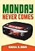 Monday Never Comes by Liana Sims