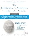 The Mindfulness and Acceptance Workbook for Anxiety by John P. Forsyth