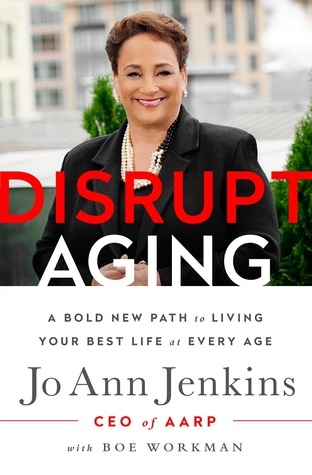 Disrupt Aging: A Bold New Path to Living Your Best Life at Every Age