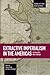 Extractive Imperialism in the Americas: Capitalism's New Frontier (Studies in Critical Social Sciences)