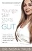 Younger Skin Starts in the Gut: 4-Week Program to Identify and Eliminate Your Skin-Aging Triggers - Gluten, Wine, Dairy, and Sugar