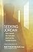 Seeking Jordan: How I Learned the Truth about Death and the Invisible Universe