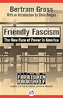 Friendly Fascism: The New Face of Power in America