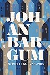 Novelleja 1965–2015 by Johan Bargum